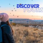 How travel help you discover yourself ?